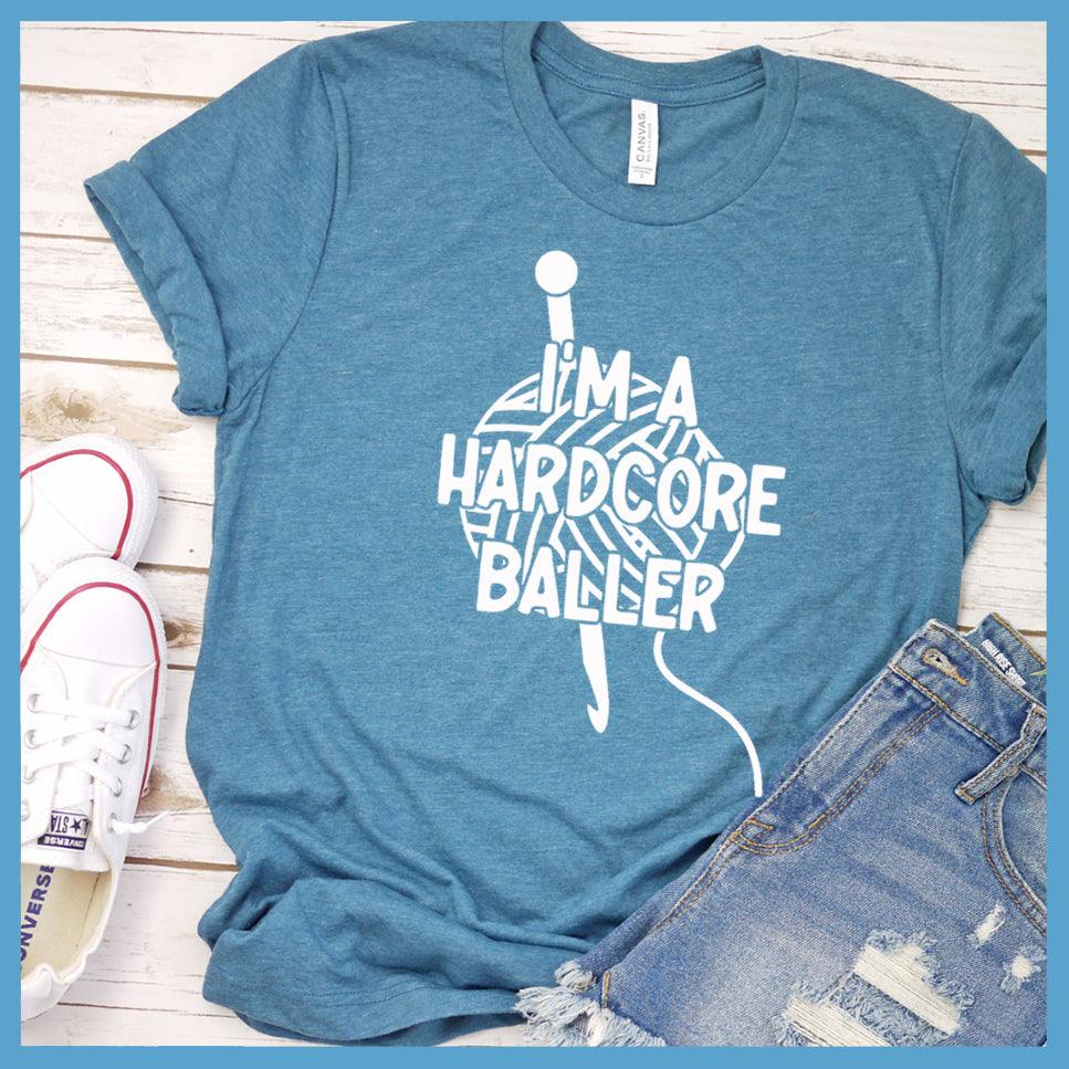 I'm A Hardcore Baller T-Shirt