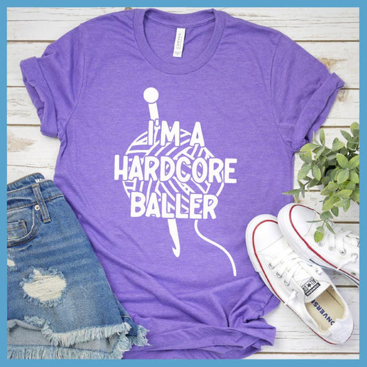 I'm A Hardcore Baller T-Shirt - Brooke & Belle