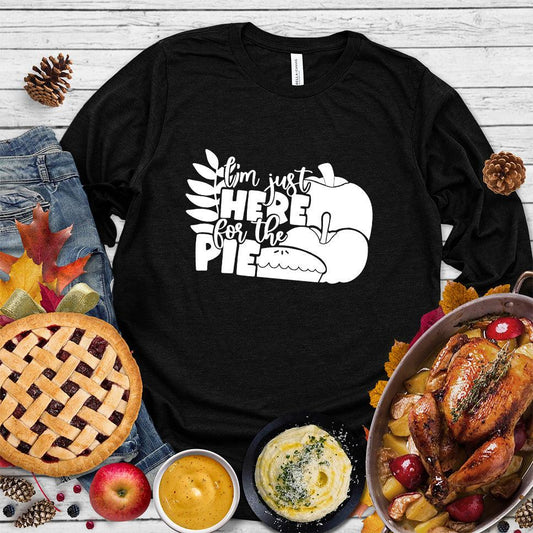 I'm Just Here For The Pie Version 3 Long Sleeves Black - Funny 'I'm Just Here For The Pie' text and illustration on long sleeve shirt