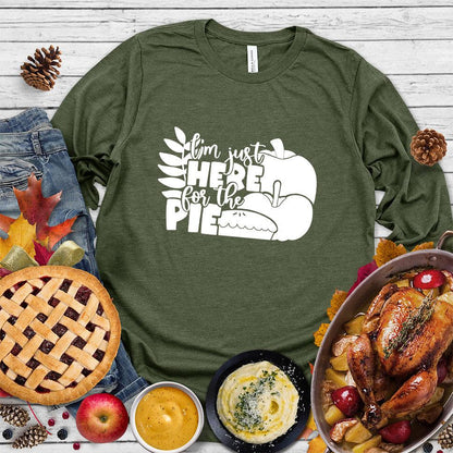 I'm Just Here For The Pie Version 3 Long Sleeves Military Green - Funny 'I'm Just Here For The Pie' text and illustration on long sleeve shirt
