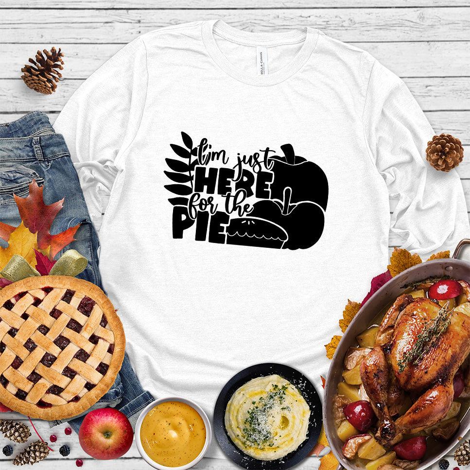 I'm Just Here For The Pie Version 3 Long Sleeves White - Funny 'I'm Just Here For The Pie' text and illustration on long sleeve shirt