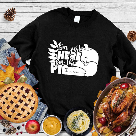 I'm Just Here For The Pie Version 3 Sweatshirt Black - Comfy sweatshirt with humorous "I'm Just Here For The Pie" design for dessert enthusiasts.