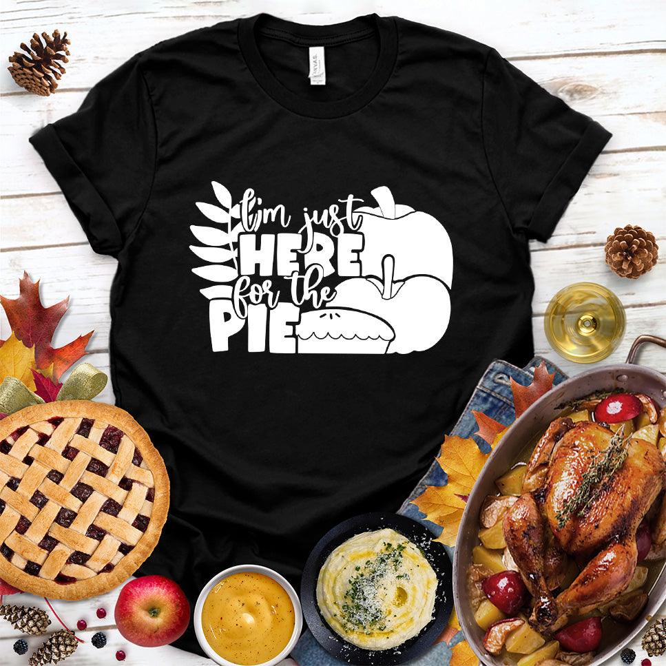 I'm Just Here For The Pie Version 3 T-Shirt Black - Witty food-themed graphic tee with slogan celebrating a love for pie, perfect for casual wear