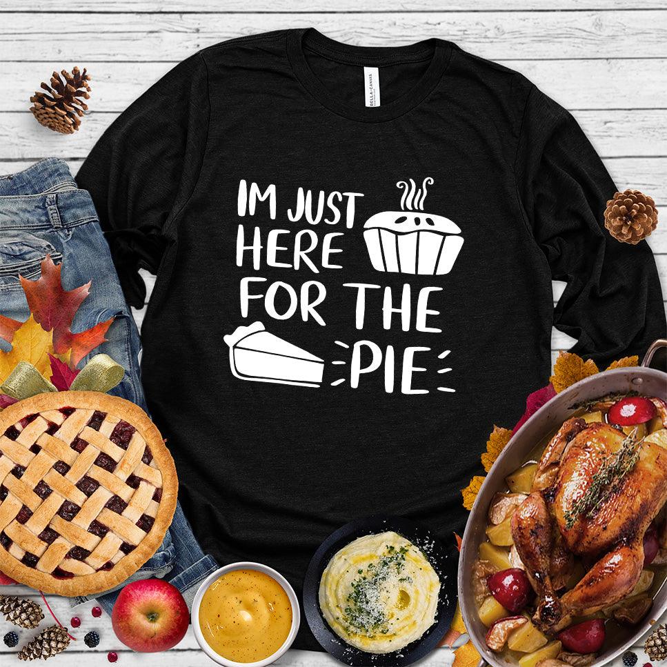 I'm Just Here for the Pie Long Sleeves Black - Whimsical long sleeve shirt with 'I'm Just Here for the Pie' written in fun font