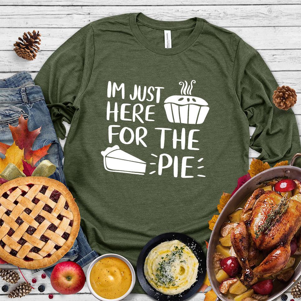 I'm Just Here for the Pie Long Sleeves Military Green - Whimsical long sleeve shirt with 'I'm Just Here for the Pie' written in fun font