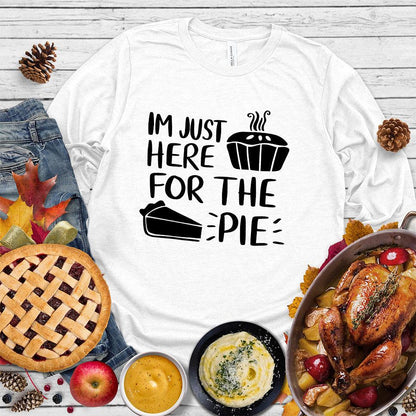I'm Just Here for the Pie Long Sleeves White - Whimsical long sleeve shirt with 'I'm Just Here for the Pie' written in fun font