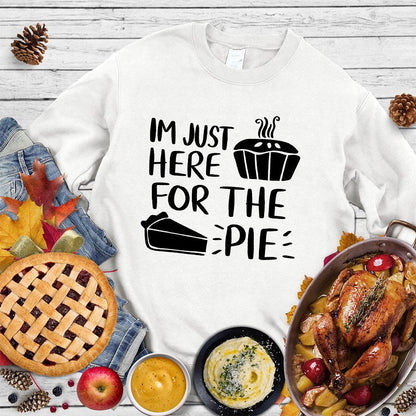 I'm Just Here for the Pie Sweatshirt White - "I'm Just Here for the Pie" fun statement on a cozy sweatshirt for dessert lovers.