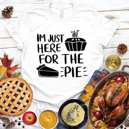 I'm Just Here for the Pie T-Shirt White - Graphic T-shirt with the fun text 'I'm Just Here for the Pie' surrounded by seasonal festivities.