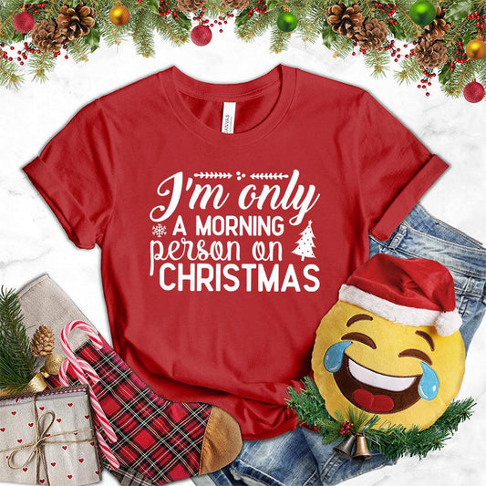 I'm Only A Morning Person On Christmas T-Shirt - Brooke & Belle