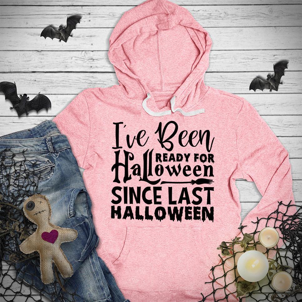 I've Been Ready For Halloween Since Last Halloween Hoodie - Brooke & Belle