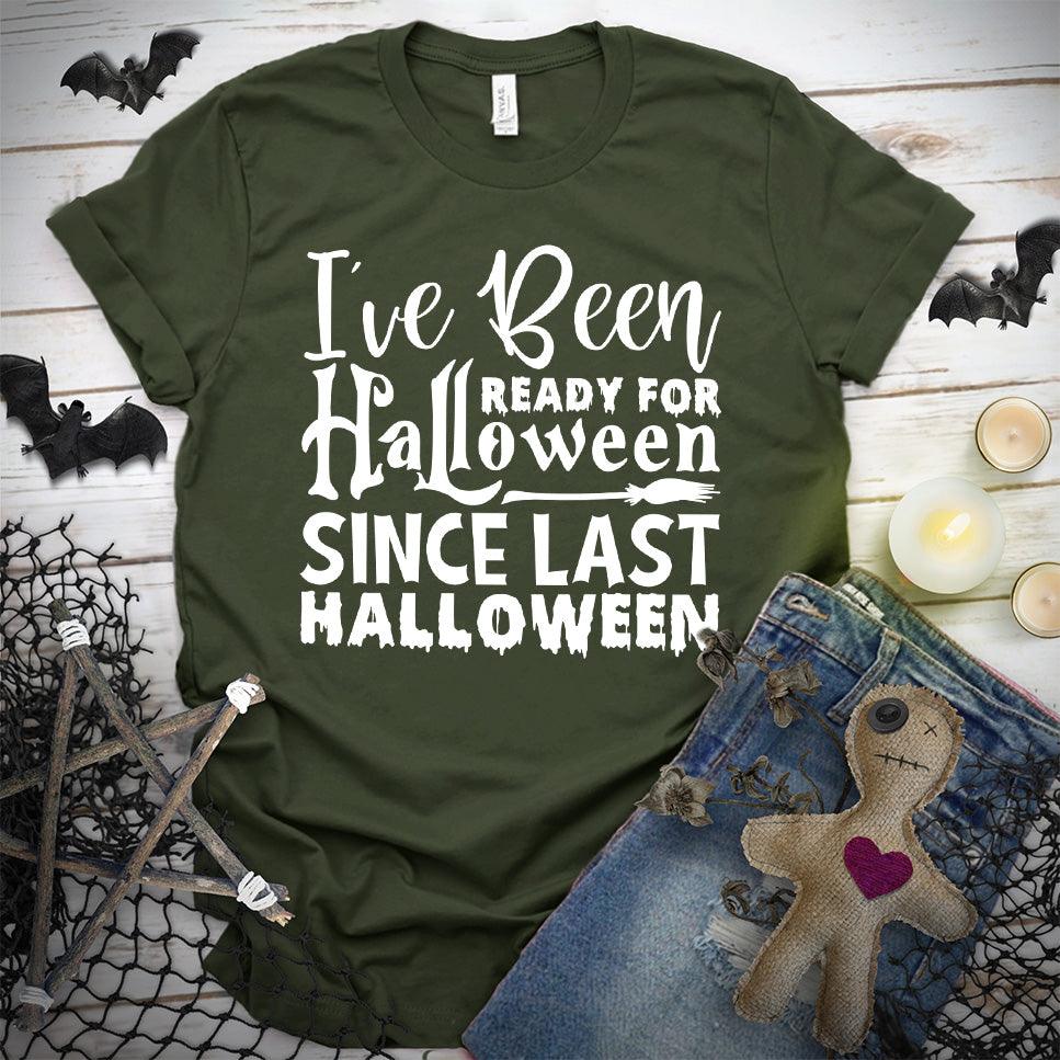 I've Been Ready For Halloween Since Last Halloween T-Shirt - Brooke & Belle