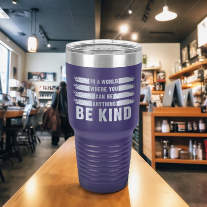 In A World Where You Can Be Anything Be Kind Tumbler