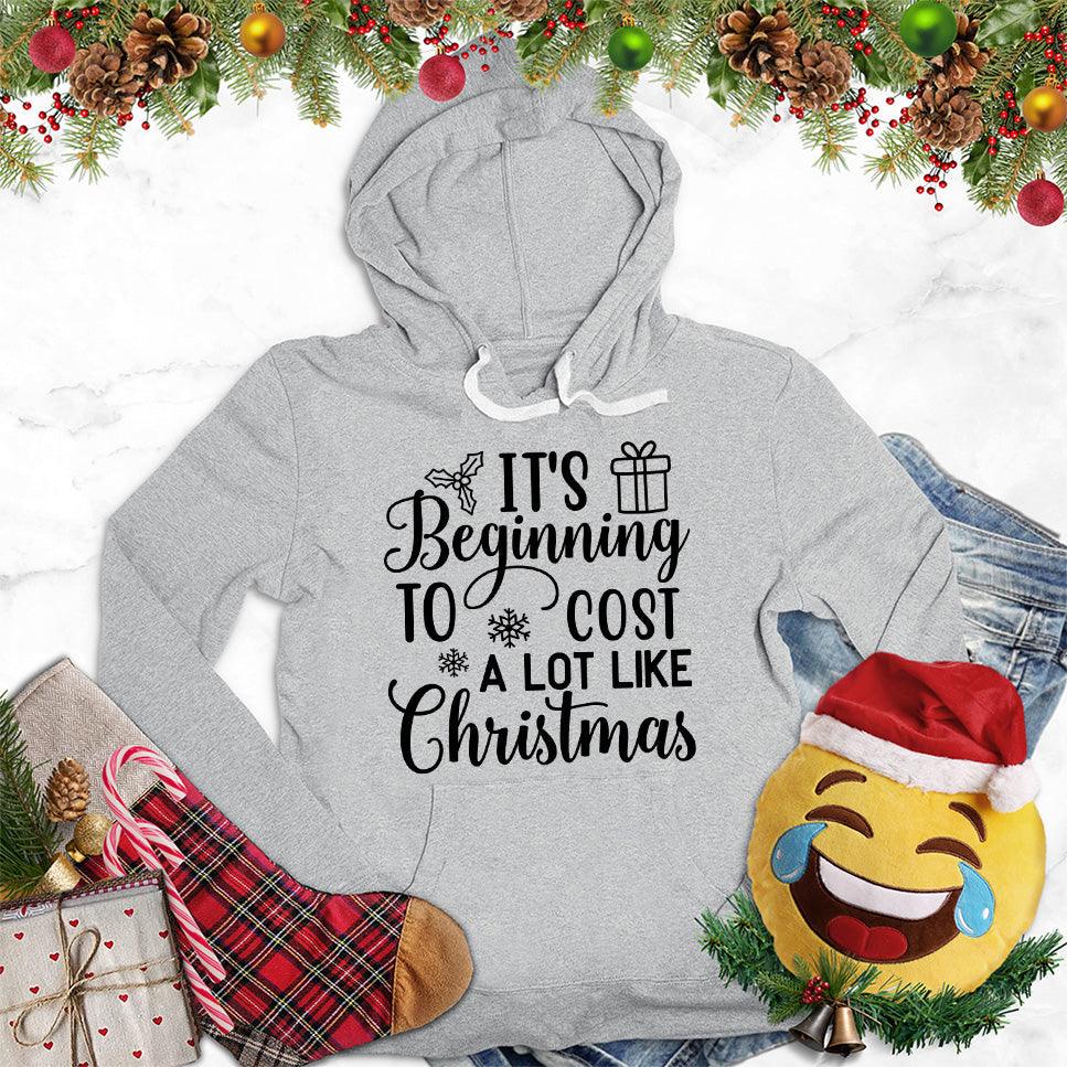 It's Beginning To Cost A Lot Like Christmas Version 2 Hoodie - Brooke & Belle