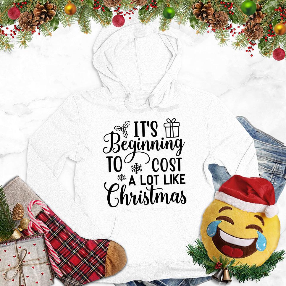 It's Beginning To Cost A Lot Like Christmas Version 2 Hoodie - Brooke & Belle