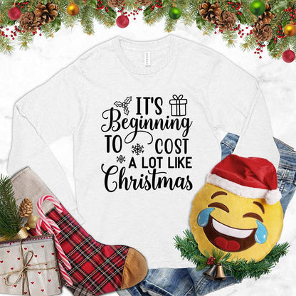 It's Beginning To Cost A Lot Like Christmas Version 2 Long Sleeves White - Festive long sleeve shirt with humorous Christmas spending quote and holiday design elements