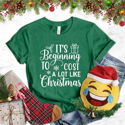 It's Beginning To Cost A Lot Like Christmas Version 2 T-Shirt - Brooke & Belle