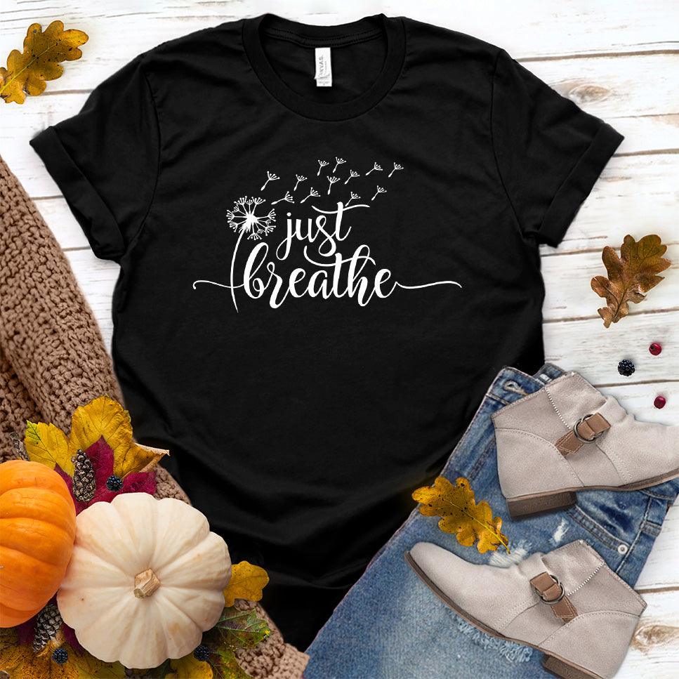 Just Breathe Slowly T-Shirt Black - Inspirational Just Breathe Slowly T-shirt with dandelion design perfect for relaxed styling.