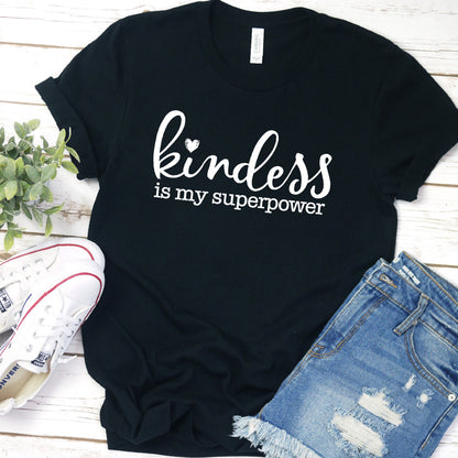 Kindness Is My Superpower T-Shirt