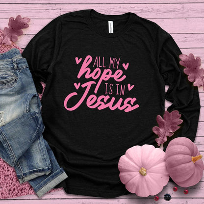 All My Hope Is In Jesus Long Sleeves Pink Edition