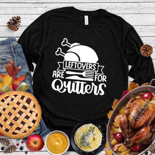 Leftlovers Are For Quitters Long Sleeves - Brooke & Belle
