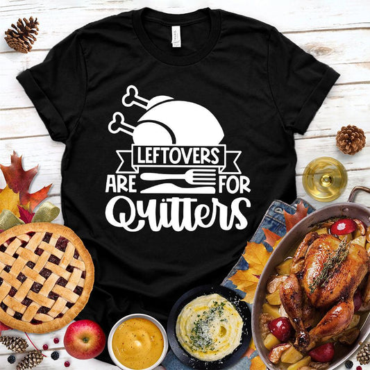 Leftlovers Are For Quitters T-Shirt - Brooke & Belle