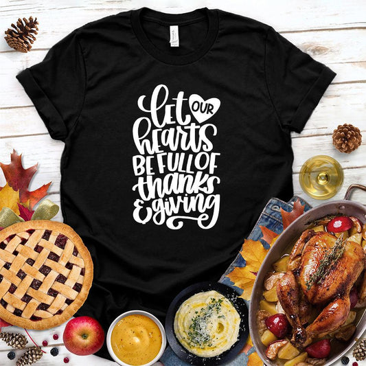 Let Our Hearts Be Full Of Thanks & Giving T-Shirt - Brooke & Belle