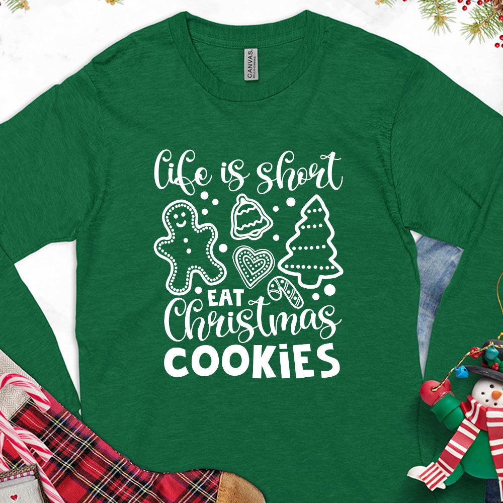 Life Is Short Eat Christmas Cookies Long Sleeves - Brooke & Belle
