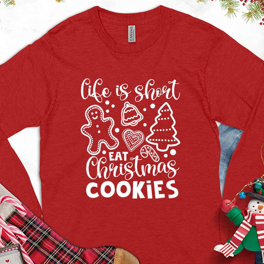 Life Is Short Eat Christmas Cookies Long Sleeves - Brooke & Belle