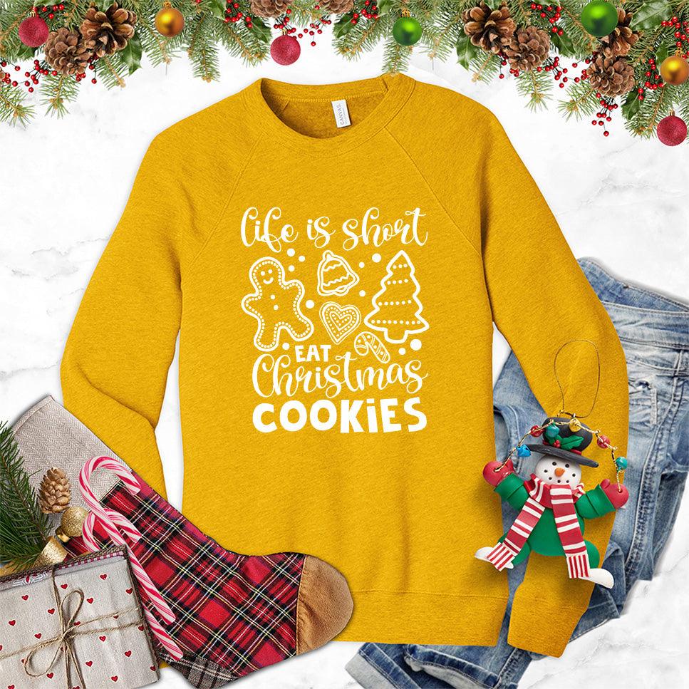 Life Is Short Eat Christmas Cookies Sweatshirt - Brooke & Belle