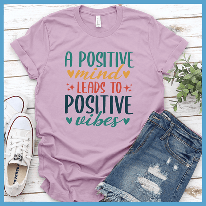 A Positive Mind Leads to Positive Vibes T-Shirt Colored Edition