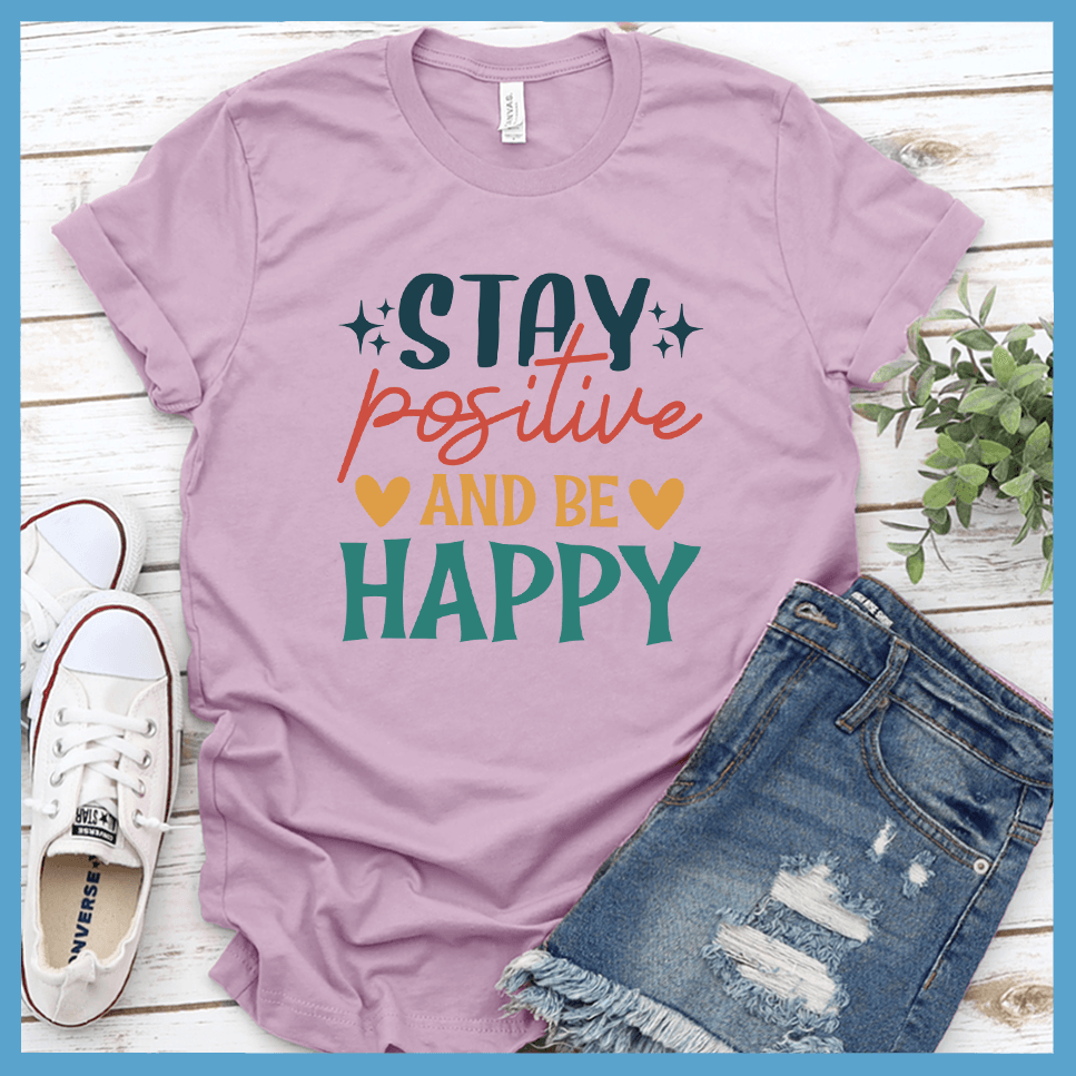 Stay Positive and Be Happy T-Shirt Colored Edition