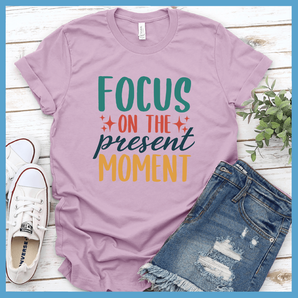 Focus On The Present Moment T-Shirt Colored Edition - Brooke & Belle