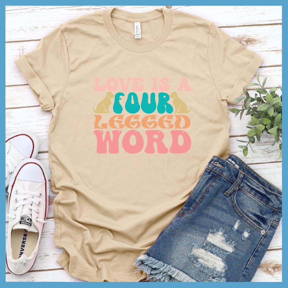 Love Is A Four Legged Word Colored Print T-Shirt
