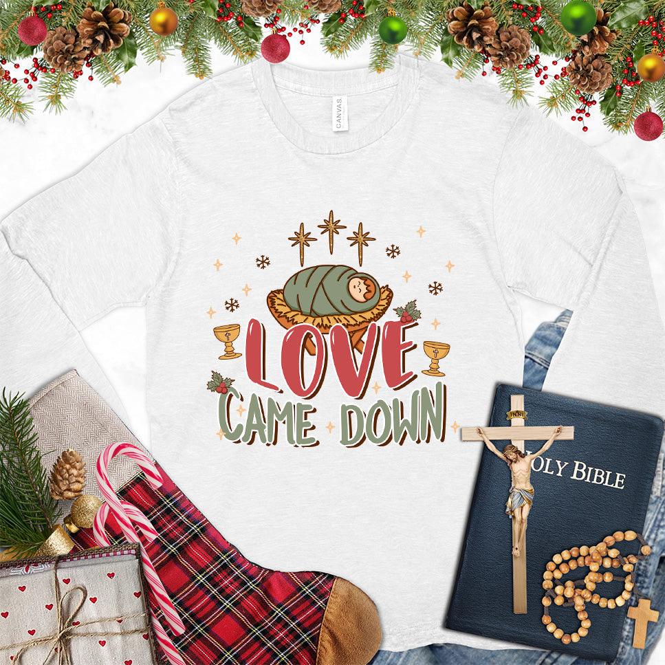 Love Came Down Colored Edition Long Sleeves White - Joyful 'Love Came Down' graphic long sleeve tee with Christmas decorations