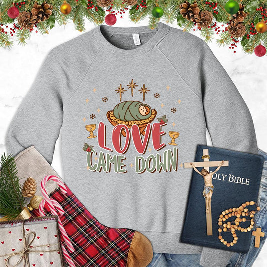 Love Came Down Colored Edition Sweatshirt - Brooke & Belle