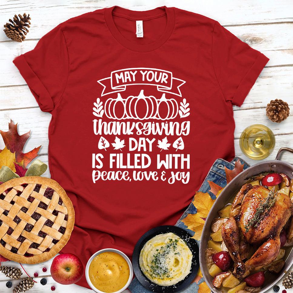 May Your Thanksgiving Day Is Filled With Peace Love & Joy T-Shirt - Brooke & Belle