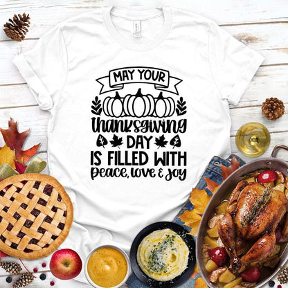May Your Thanksgiving Day Is Filled With Peace Love & Joy T-Shirt - Brooke & Belle