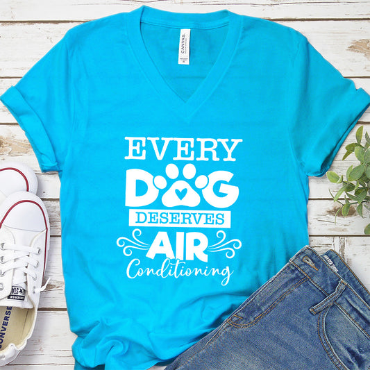 Every Dog Deserves Air Conditioning V-Neck