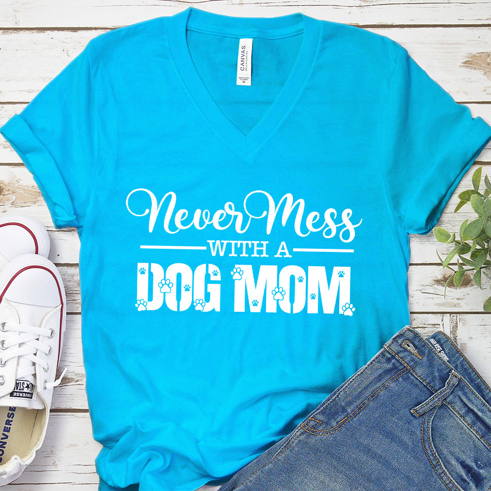 Never Mess With A Dog Mom V-Neck