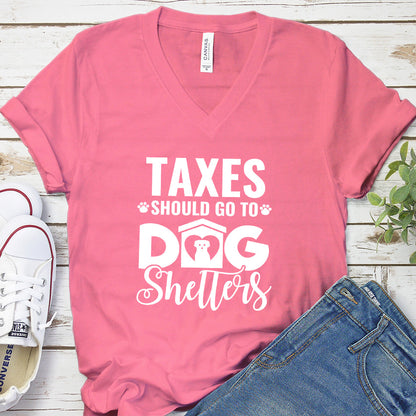 Taxes Should Go To Dog Shelters V-Neck