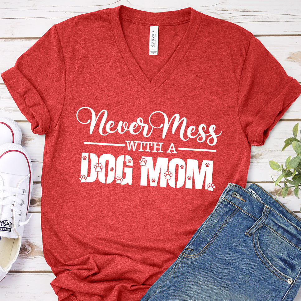 Never Mess With A Dog Mom V-Neck