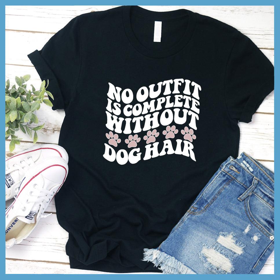 No Outfit Is Complete Without Dog Hair Colored Print T-Shirt - Brooke & Belle