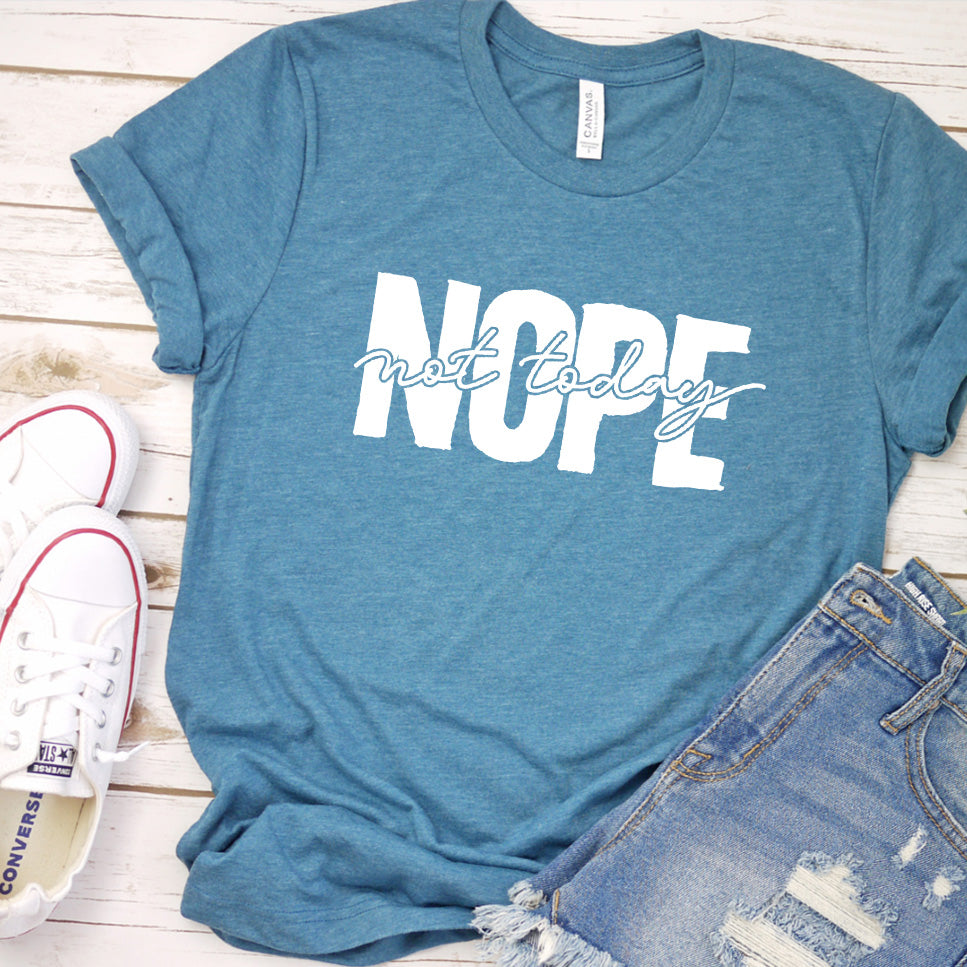 Nope Not Today T-Shirt