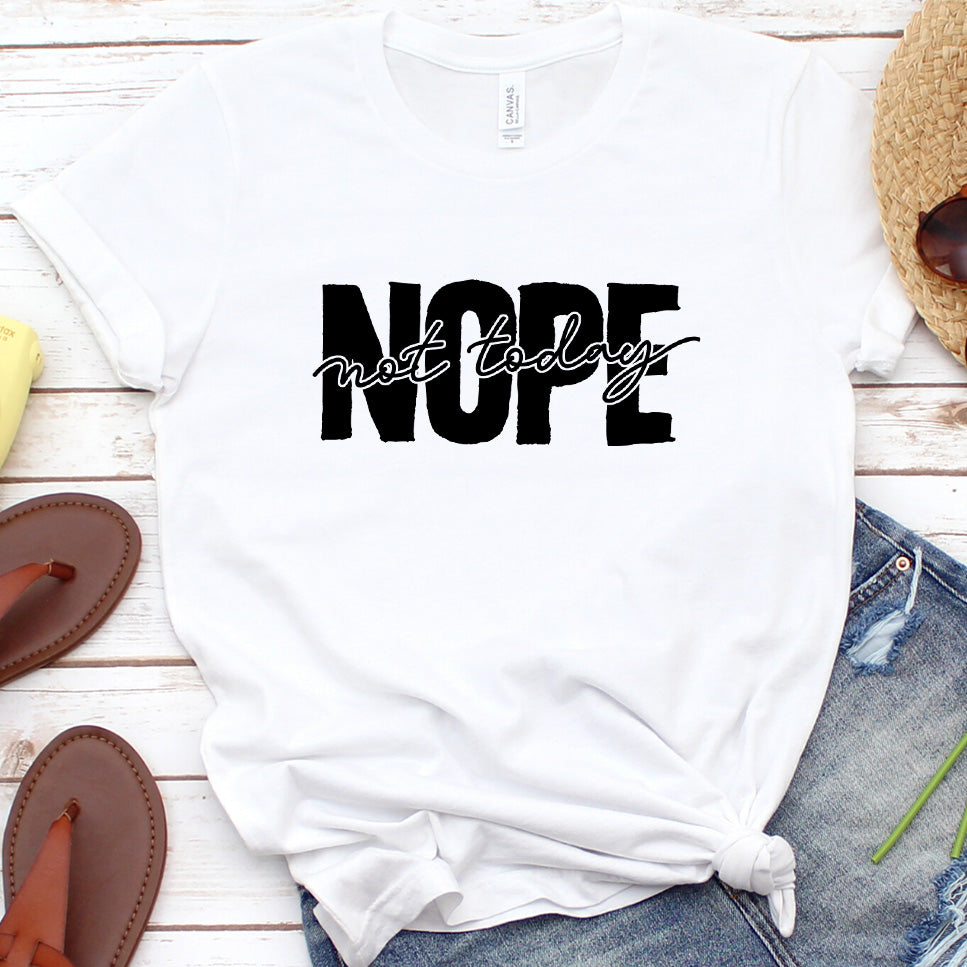 Nope Not Today T-Shirt