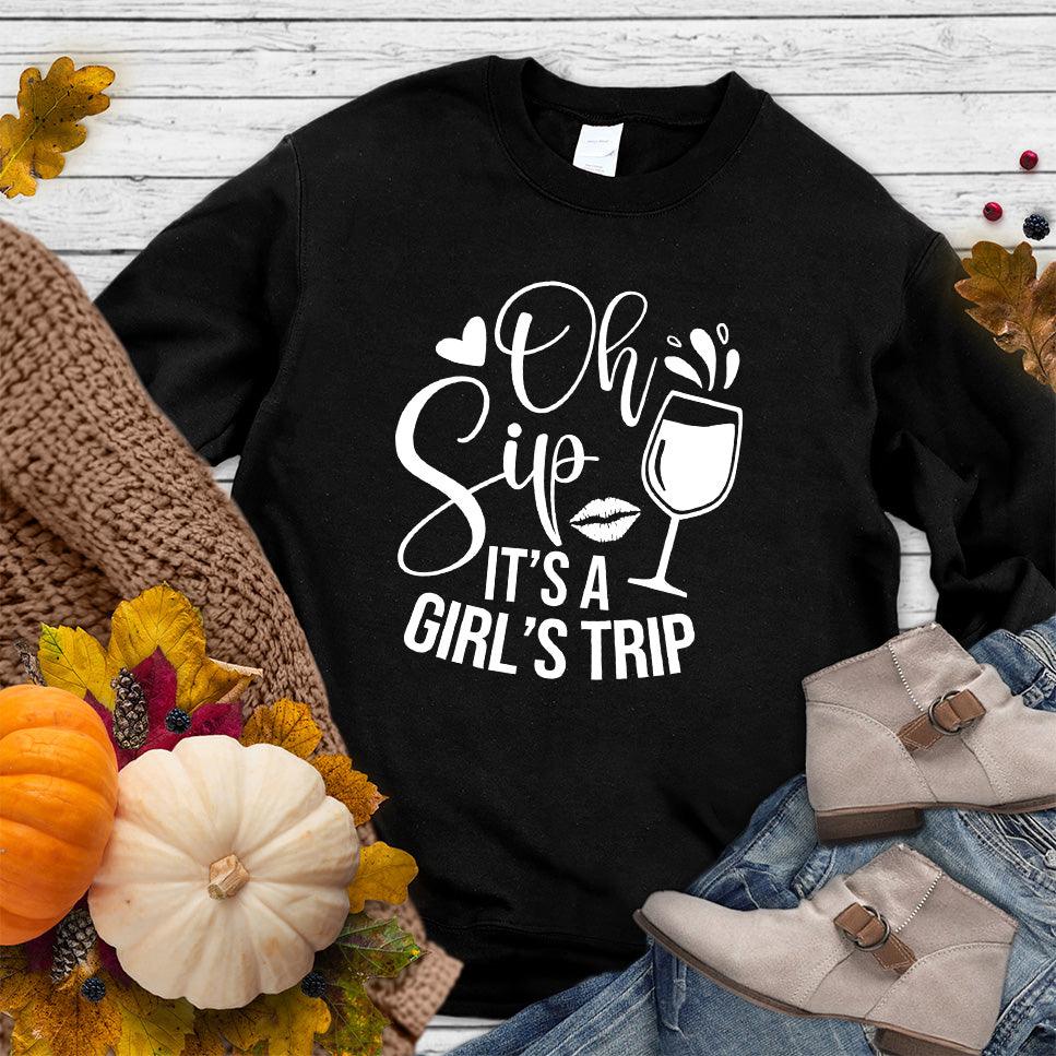 Oh Sip It's A Girl's Trip Sweatshirt Black - Graphic sweatshirt featuring fun text "Oh Sip It's A Girl's Trip" and wine glass design.