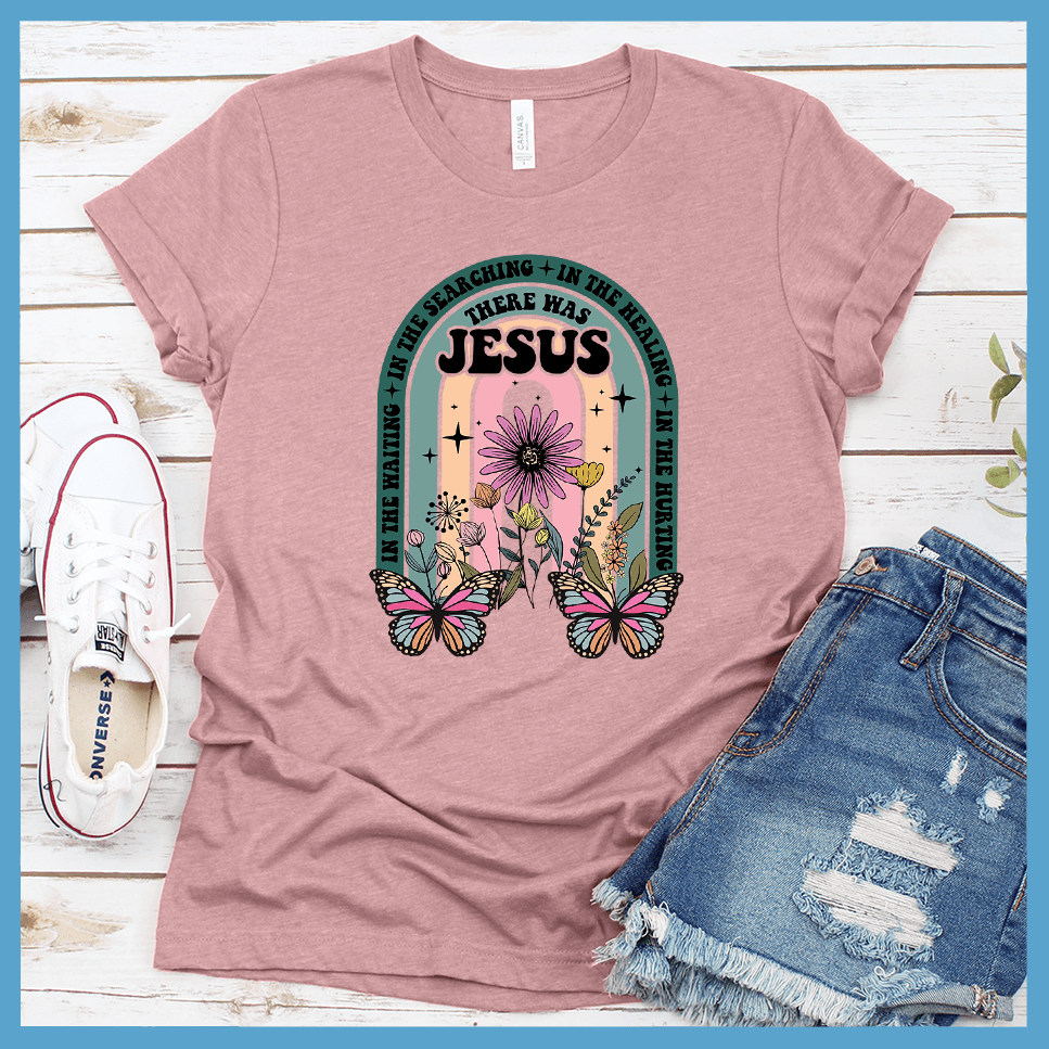 There Was Jesus T-Shirt Colored Edition - Brooke & Belle