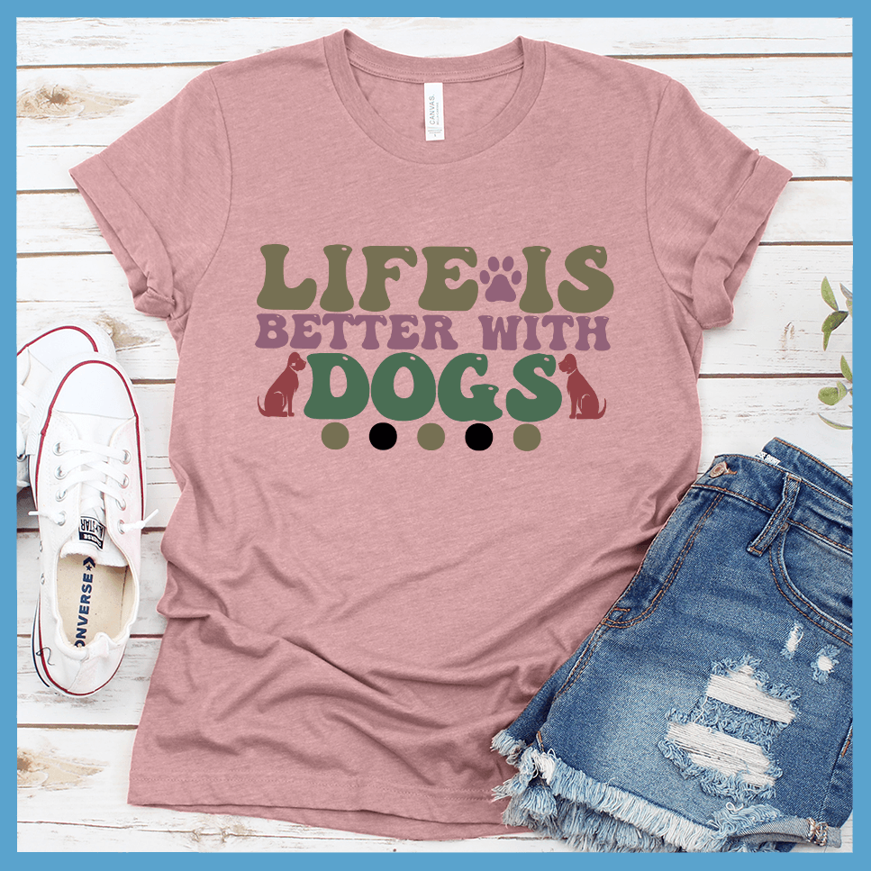 Life Is Better With Dogs Colored Print T-Shirt