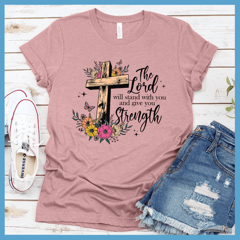 The Lord Will Stand With You and Give You Strength T-Shirt Colored Edition - Brooke & Belle