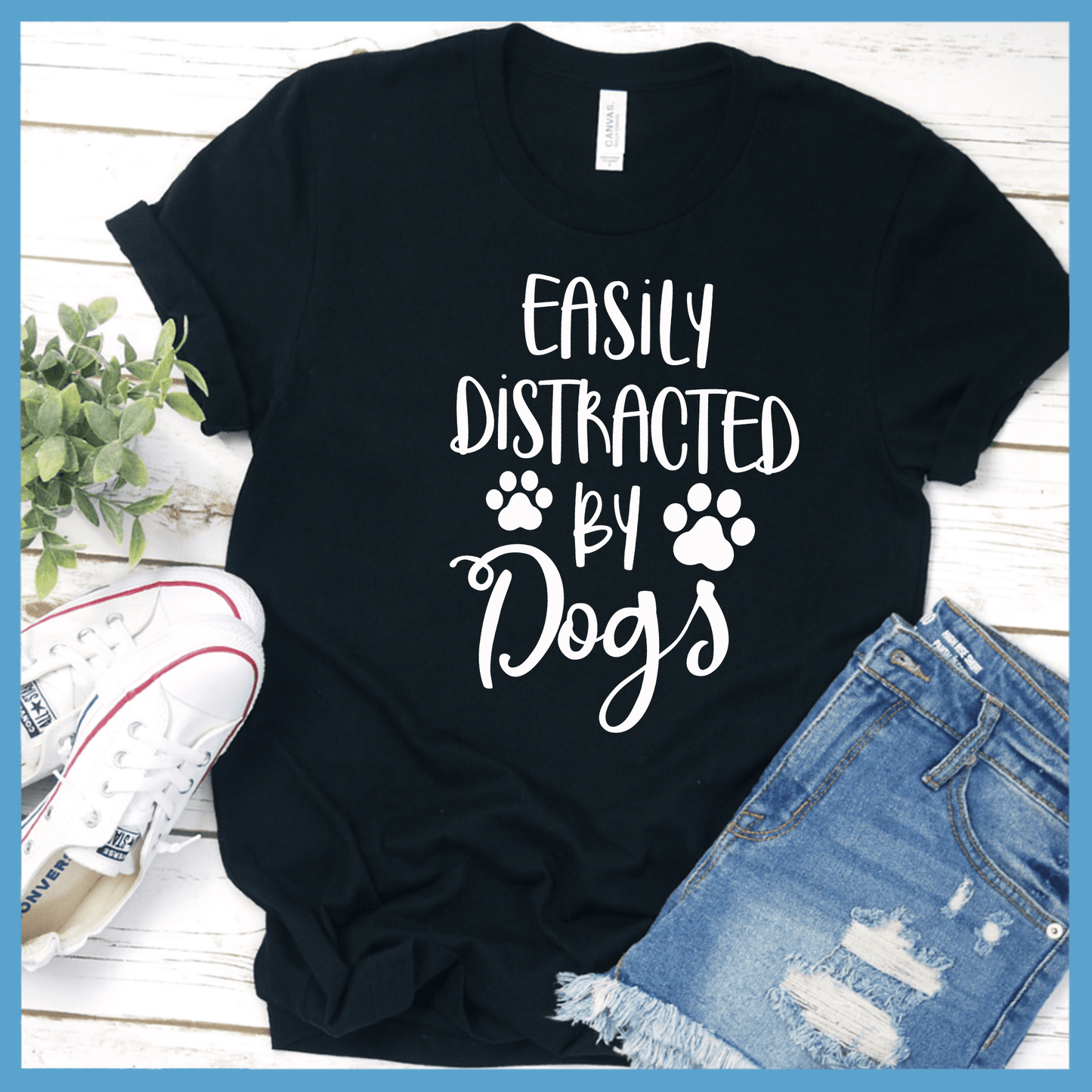 Easily Distracted By Dogs T-Shirt