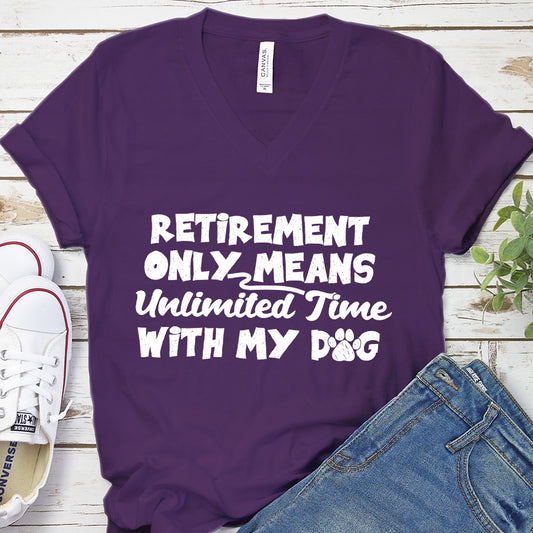 Retirement Only Means Unlimited Time With My Dog V-Neck